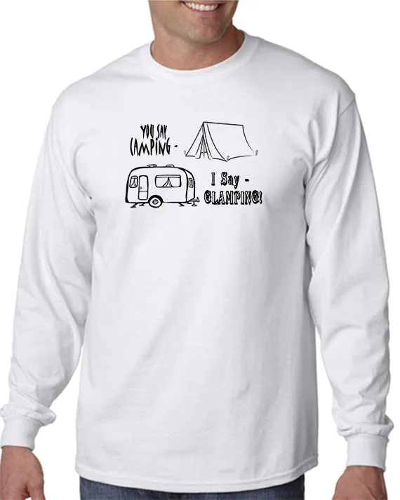 You Say Camping-I Say GLAMPING! T-Shirt