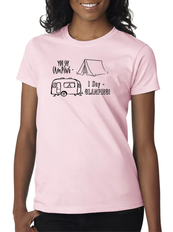 You Say Camping-I Say GLAMPING! T-Shirt