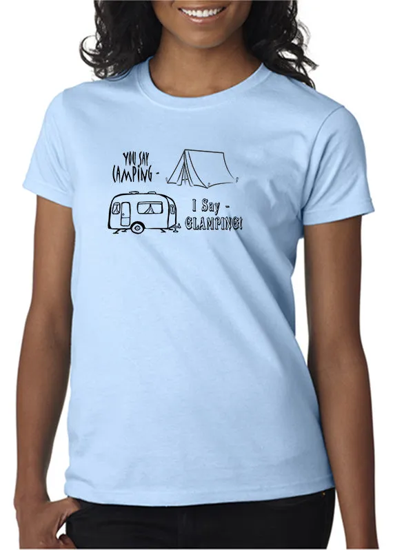 You Say Camping-I Say GLAMPING! T-Shirt