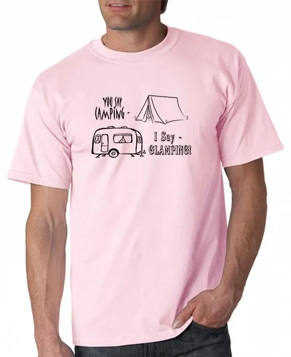 You Say Camping-I Say GLAMPING! T-Shirt