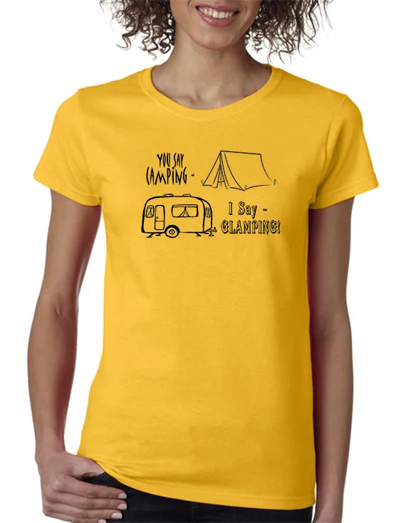 You Say Camping-I Say GLAMPING! T-Shirt