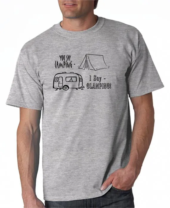 You Say Camping-I Say GLAMPING! T-Shirt